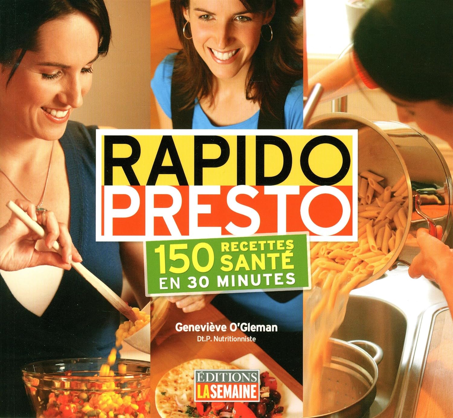 Rapido Presto : 150 recettes santé en 30 minutes - Geneviève O'Gleman