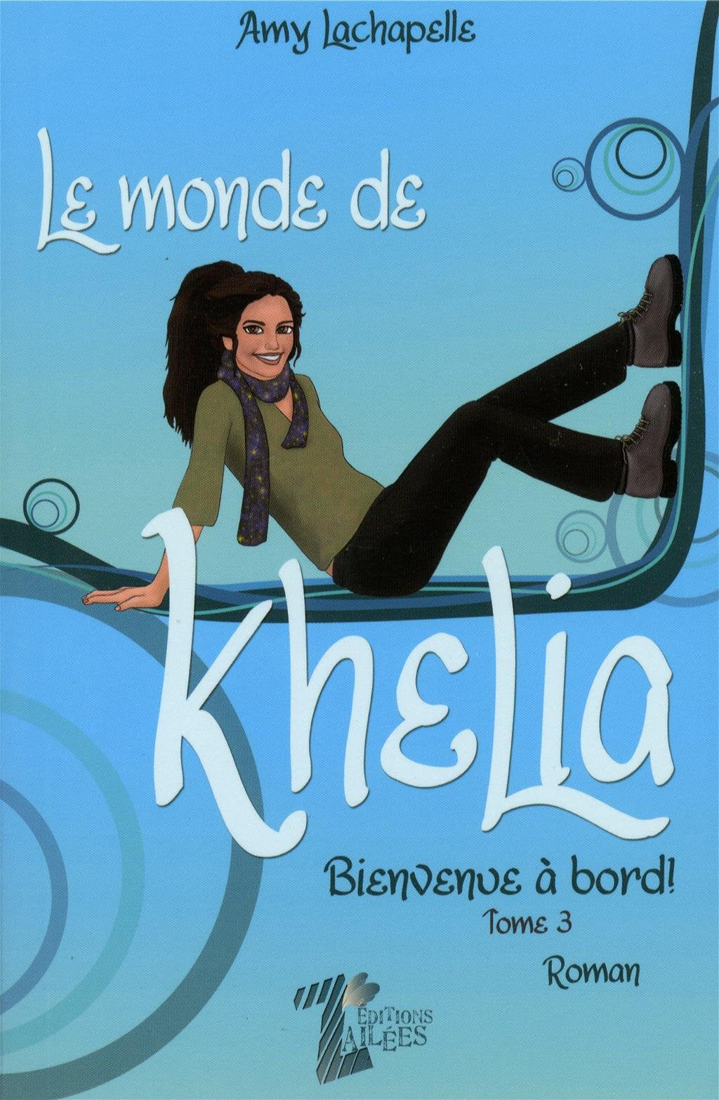 Le monde de Khelia # 3 : Bienvenue à bord! - Amy Lachapelle