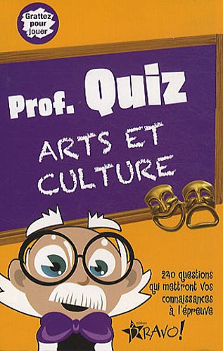 Prof. Quiz Arts et culture : 240 questions qui mettront vos connaissances à l'épreuve