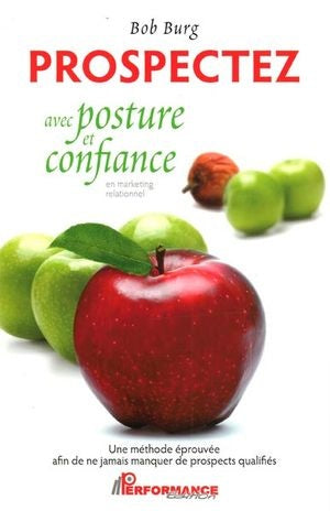 Livre ISBN 2923746066 Prospectez avec posture et confiance : Une méthode éprouvée afin de me jamais manquer de propects qualifiés (Bob Burg)