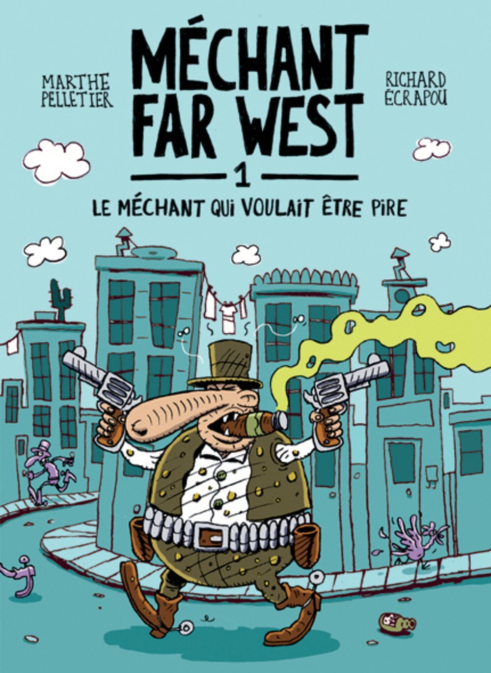 Méchant Far West # 1 : Méchant qui voulait être pire - Marthe Pelletier