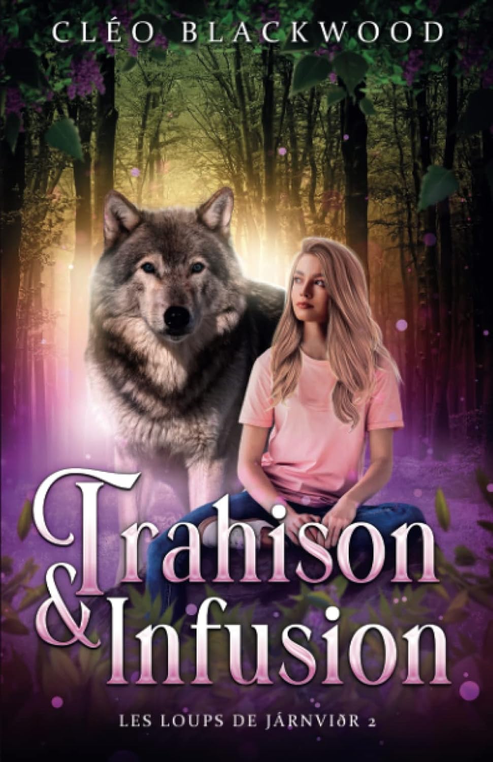 Les loups de Jarnior # 2 : Trahison et infusion - Cléo Blackwood