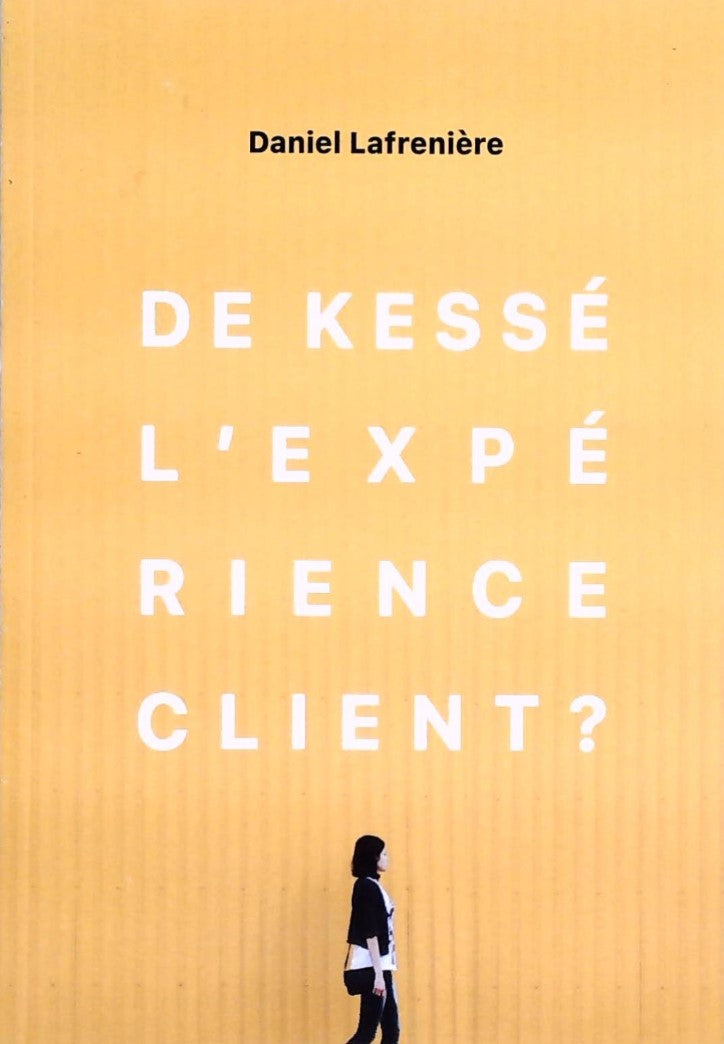 Livre ISBN 2980163325 De kessé l'expérience client? (Daniel Lafrenière)