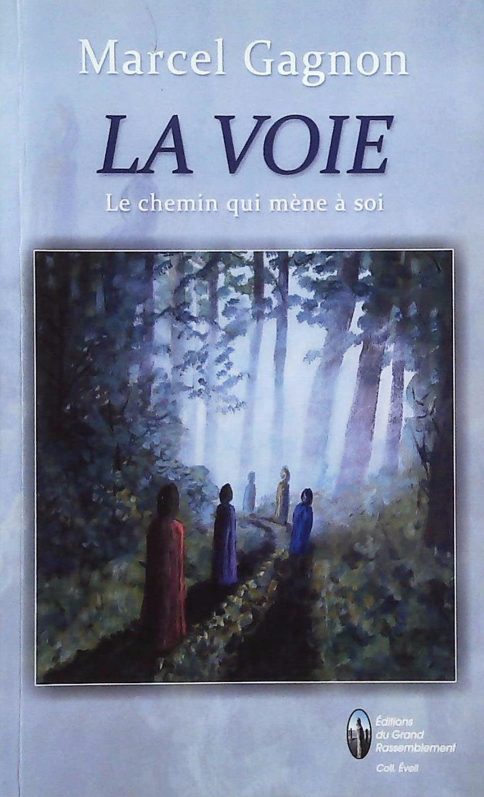 Livre ISBN 2980347620 La voie : Le chemin qui mène à soi (Marcel Gagnon)