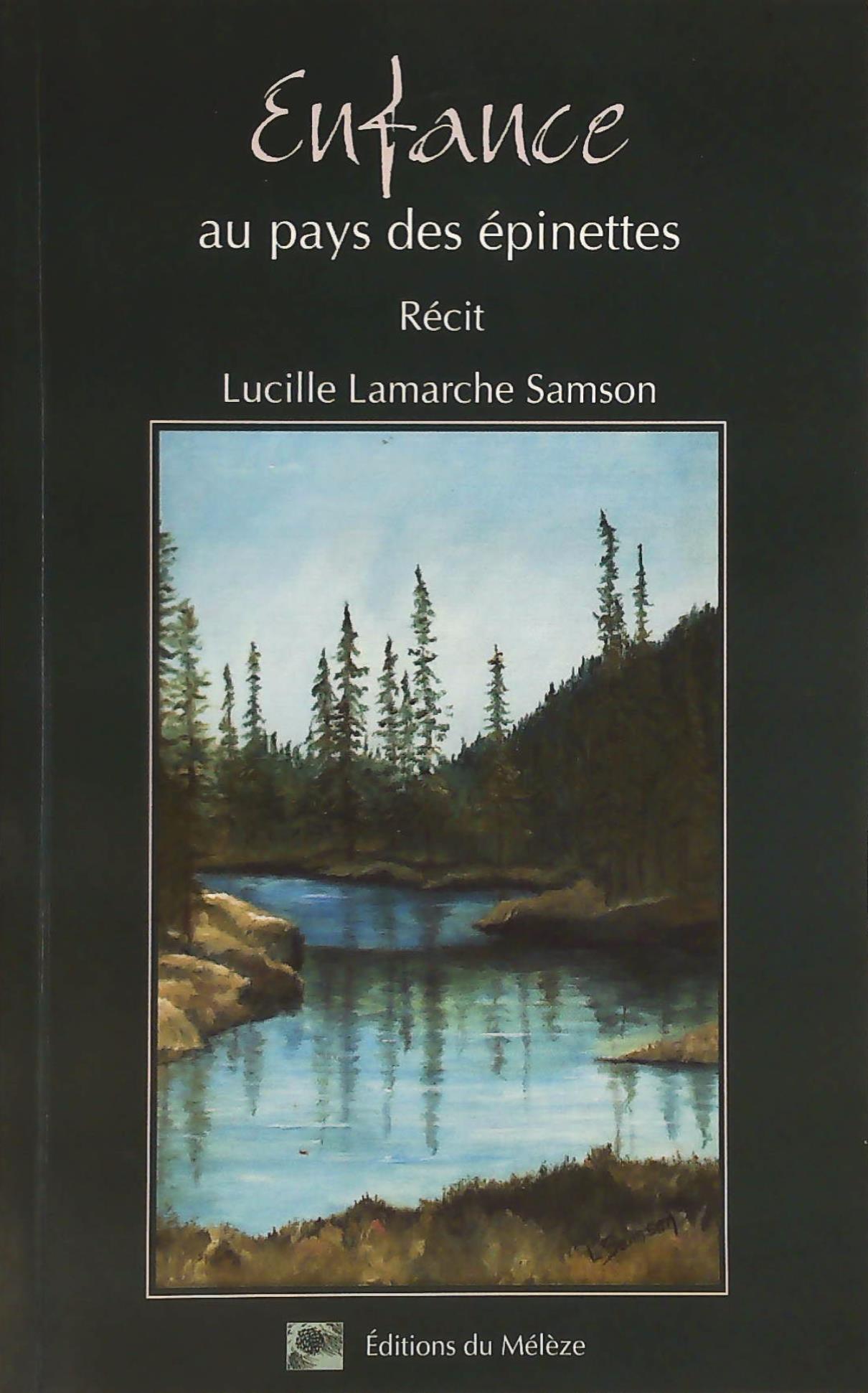 Livre ISBN 2980391808 Enfance au pays des épinettes (Lucille Lamarche Samson)