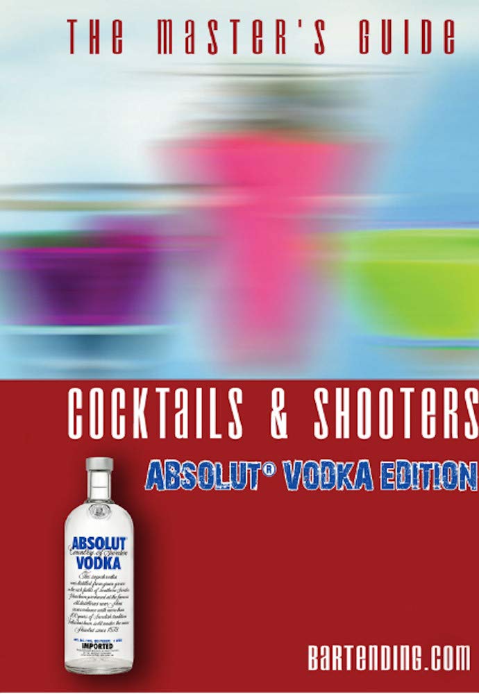 The master's guide : Cocktails and Shooters (Absolut' Vodka edition)
