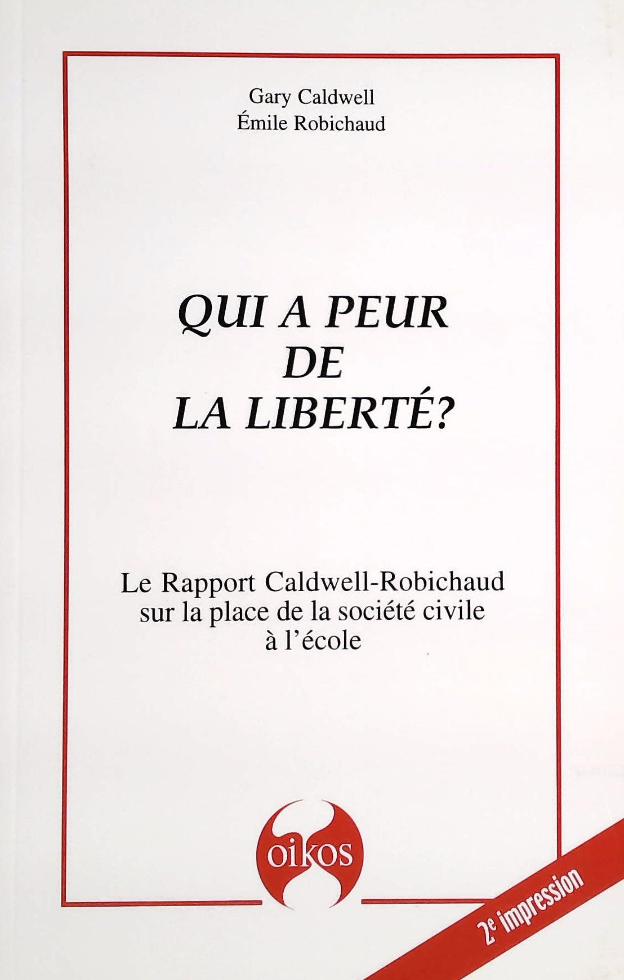 Livre ISBN 2980686107 Qui a peur de la liberté? : Le rapport Caldwell-Robichaud sur la place de la société civile à l'école (Gary Caldwell)