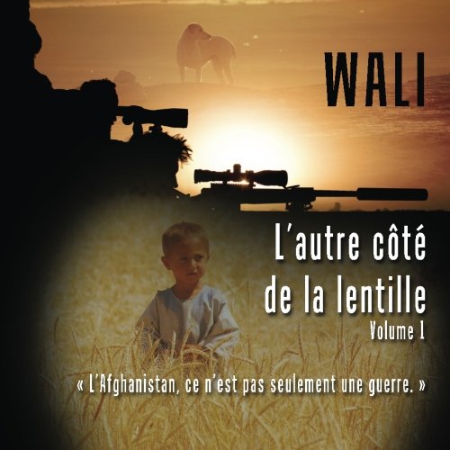 Livre ISBN 2981232428 L'autre côté de la lentille # 1 : Le voyage photographique d'un tireur d'élite canadien en Afghanistan (Wali)