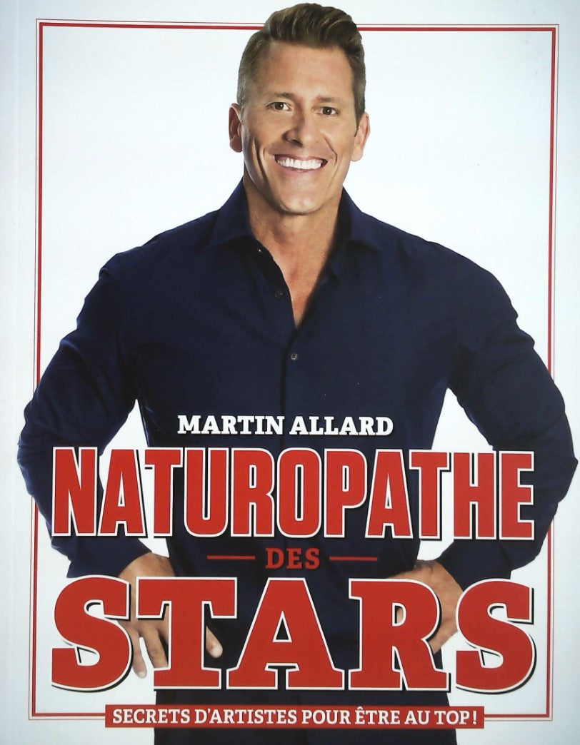 Livre ISBN 2981427326 Naturopathe des stars: Secrets d'artistes pour être au top! (Martin Allard)