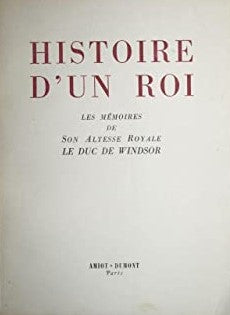 Histoire d'un roi : les mémoires de son altesse royale le Duc de Windsor