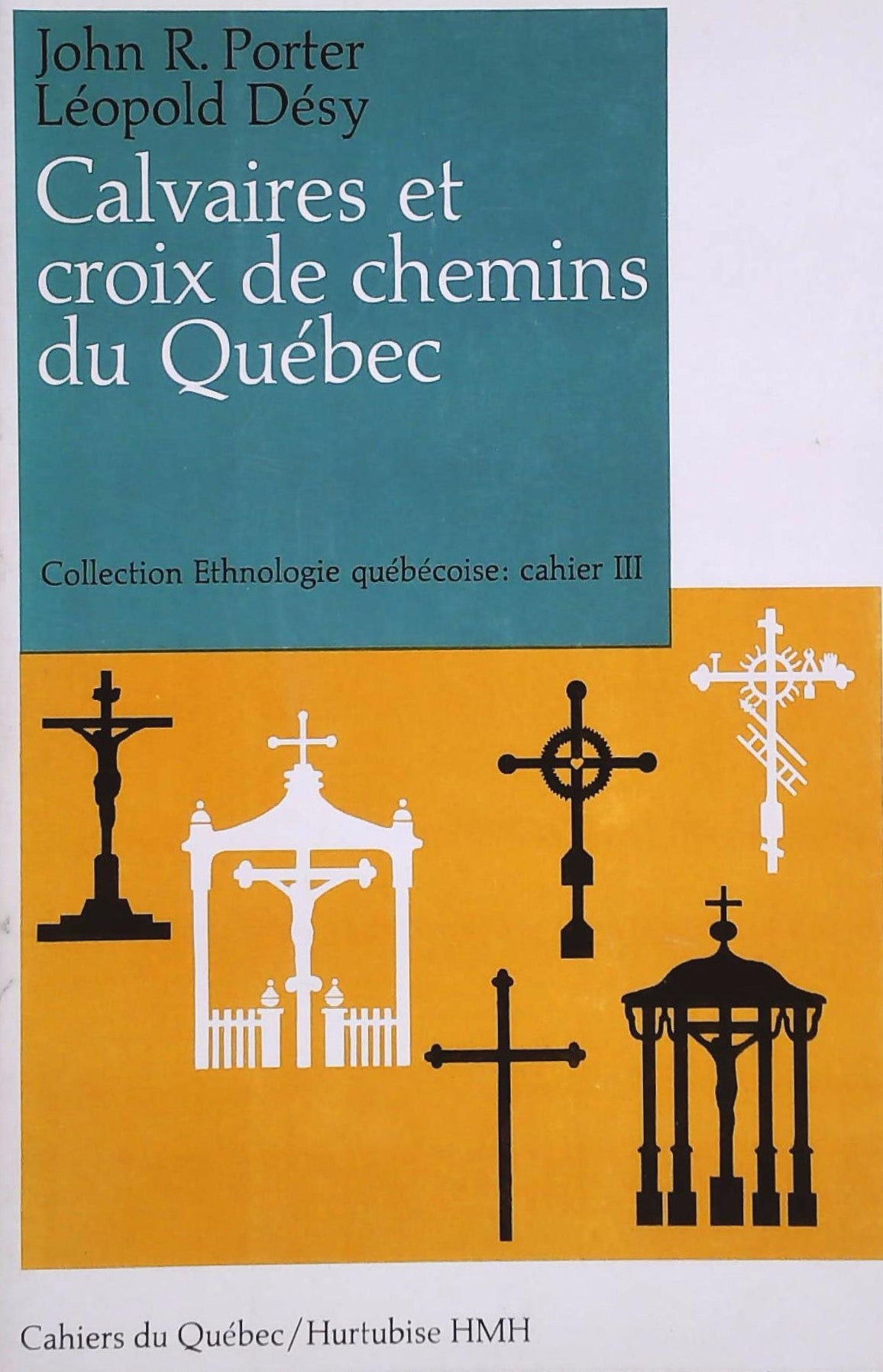 Livre ISBN  Cahiers du Québec # 15 : Calvaires et croix de chemins du Québec (John R Porter)