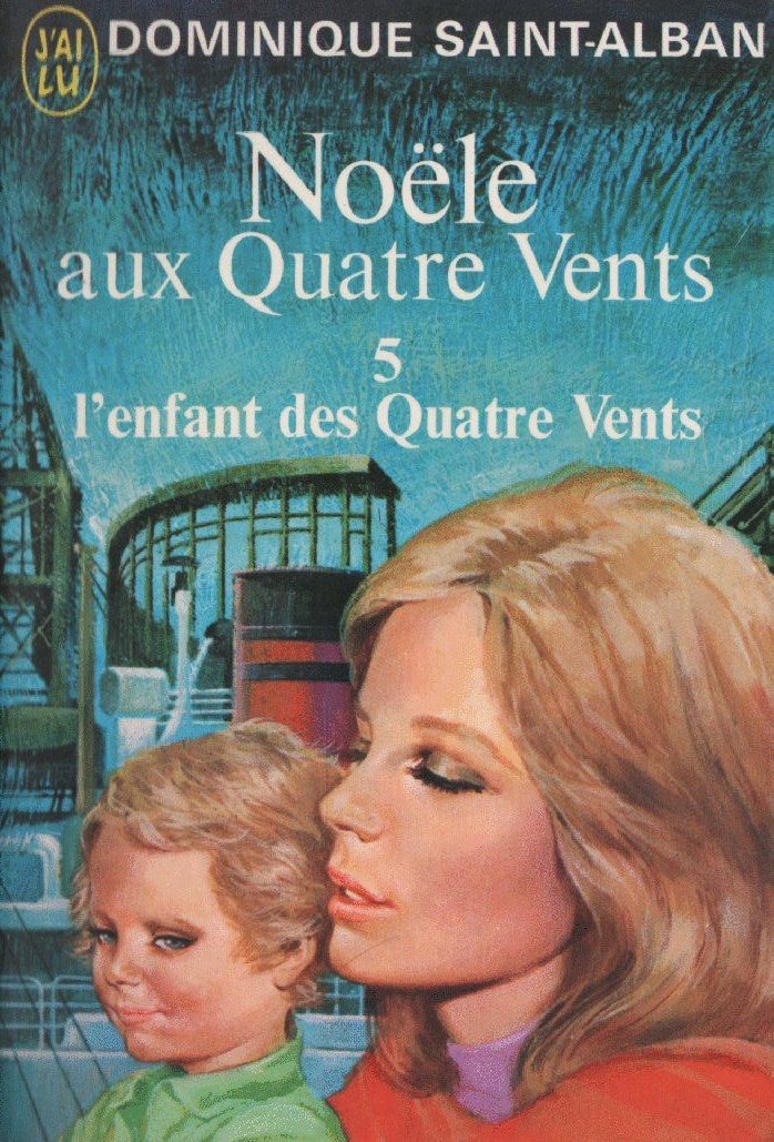 Livre ISBN  Noële aux Quatre Vents # 5 : L'enfant des Quatre Vents (Dominique Saint-Alban)