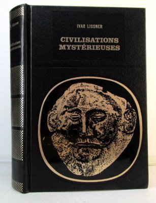 Bibliothèque des grandes énigmes : Civilisations mystérieuses - Ivar Lissner