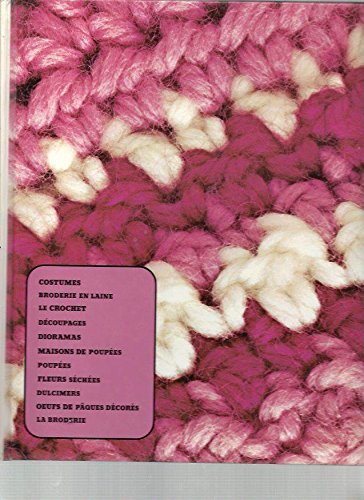 Livre ISBN  Artisanat et Loisirs : Costumes, broderie en laine, le crochet, découpages, dioramas, maisons de poupées, poupées, fleurs séchés, dulcimers, oeufs de pâques décorés, la broderie