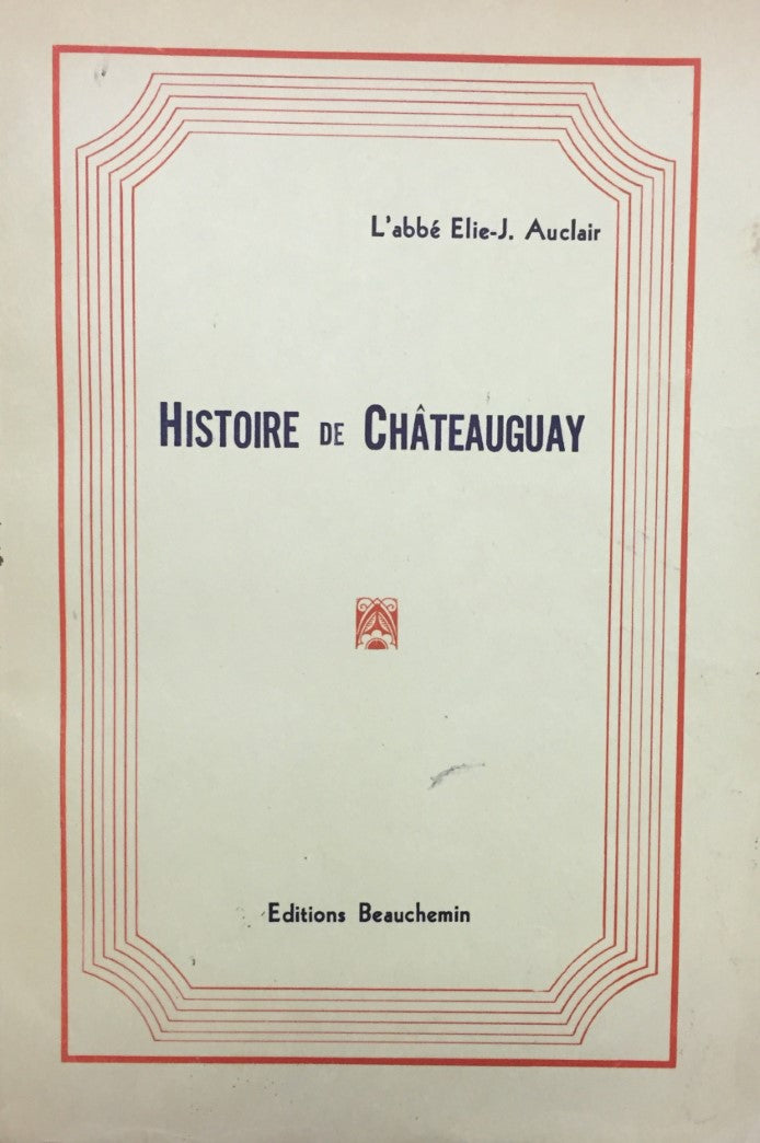 Histoire de Châteauguay - L'Abbé Élie-J. Auclair