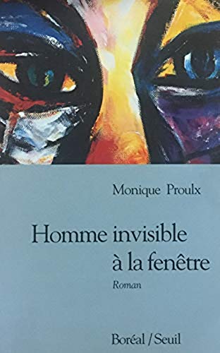 Livre ISBN 2890525287 Homme invisible à la fenêtre: Souvenirs intimes (Monique Proulx)