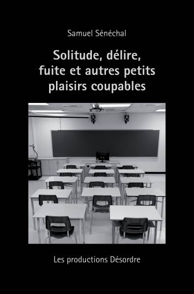 Livre ISBN  Solitude, délire, fuite et autres petits plaisirs coupables (Samuel Sénéchal)