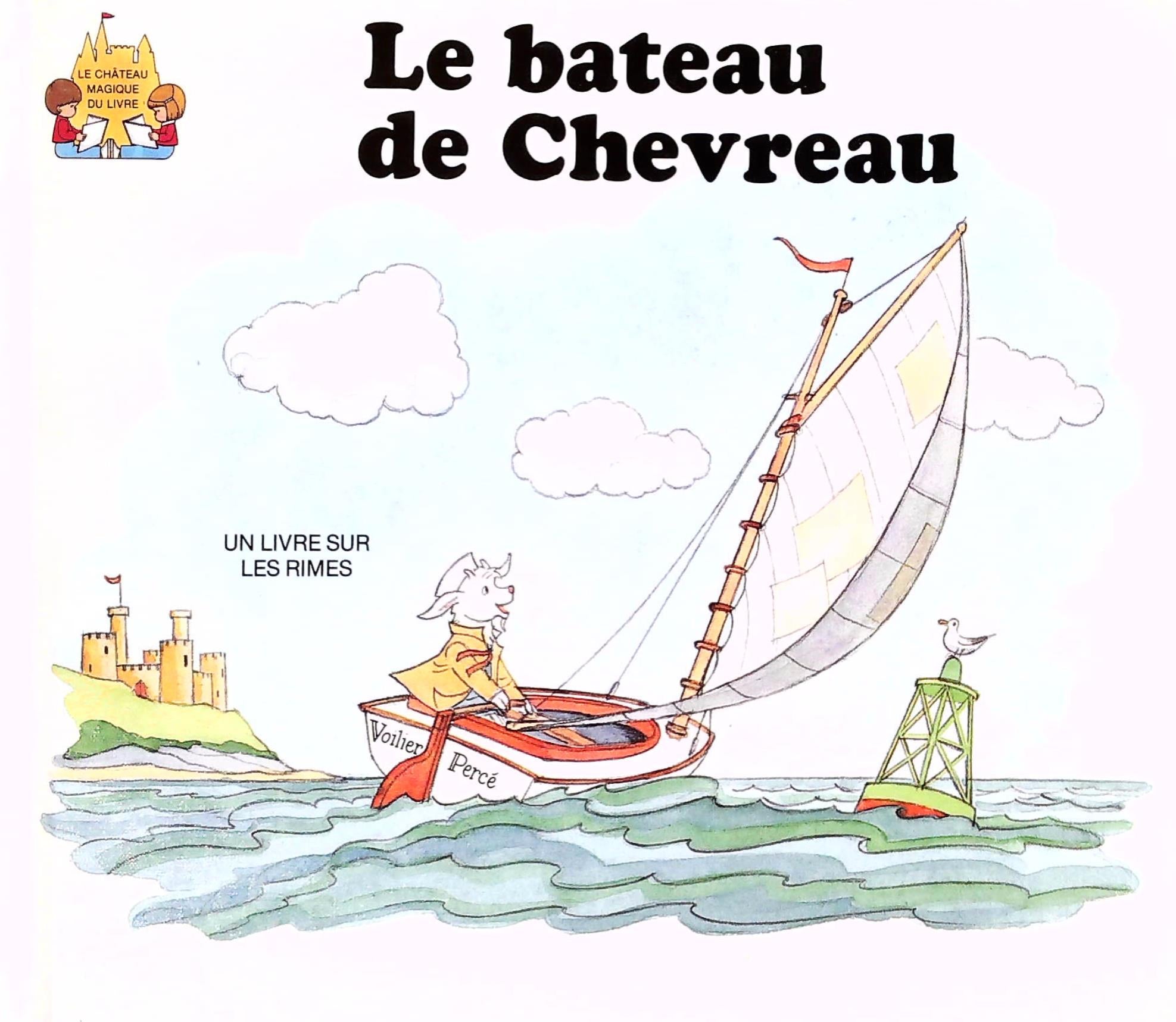 Le château magique du livre : Le bateau de Chevreau : un livre sur les rimes - Jack Belk Moncure