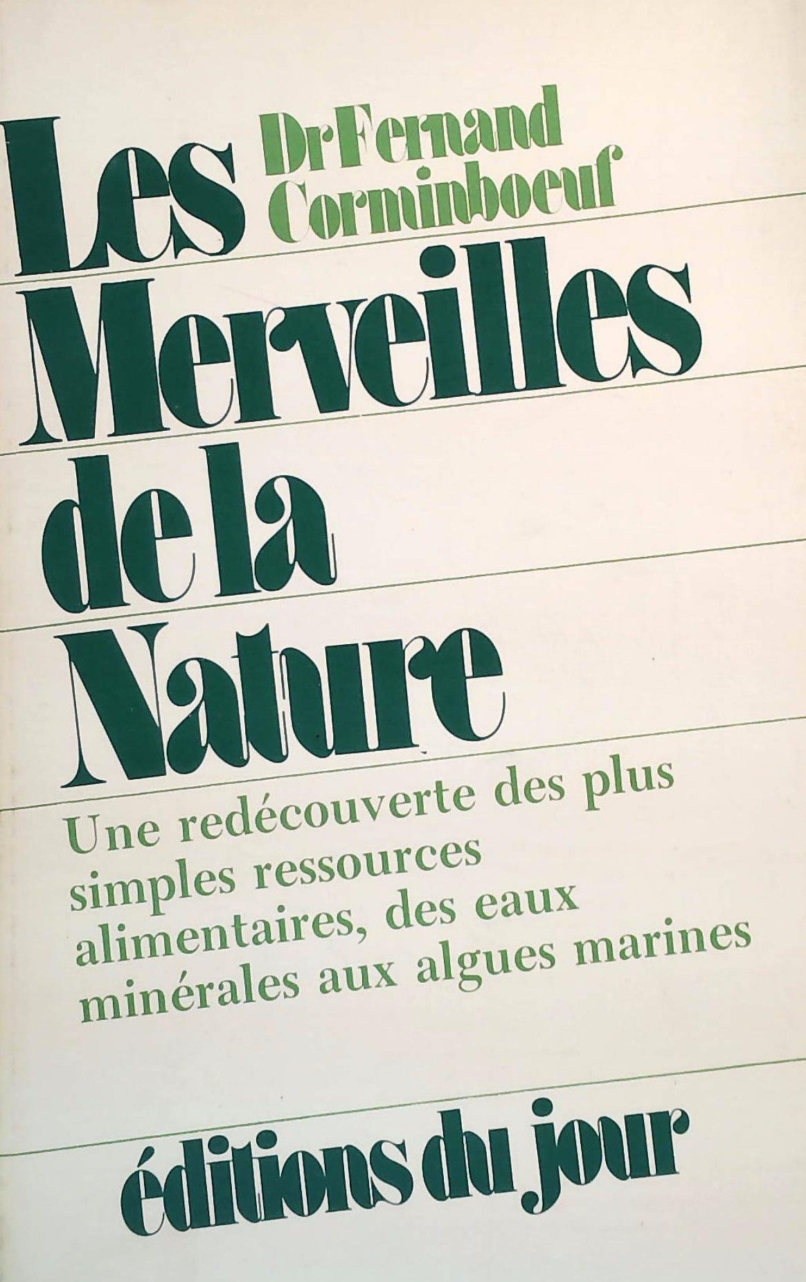Livre ISBN  Les merveilles de la nature : Une redécouverte des plus simples ressources alimentaires, des eaux minérales aux algues marines (Dr. Fernand Corminboeur)