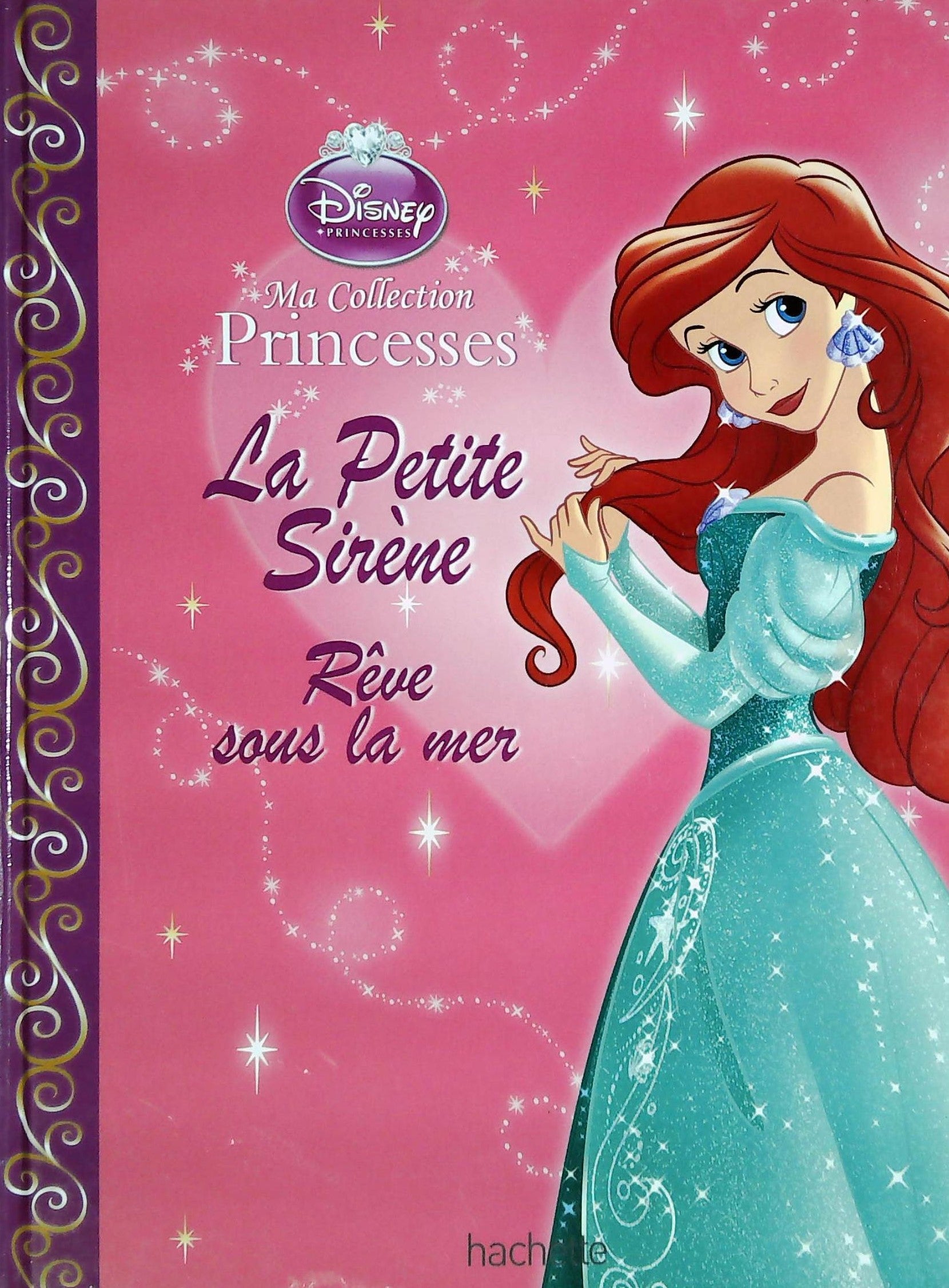 Ma collection Princesses : La Petite Sirène: Rêve sous la mer - Disney princesses