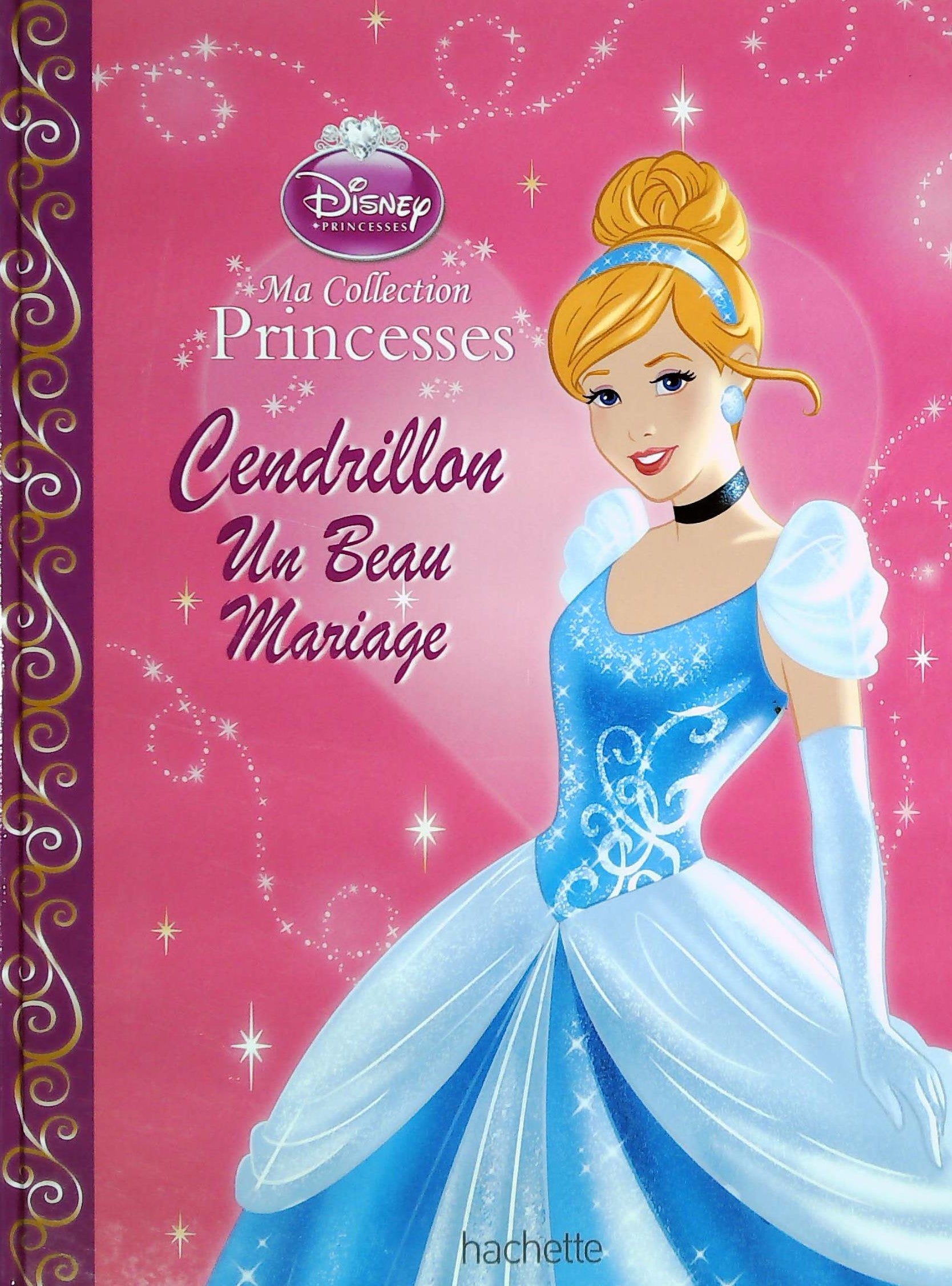 Ma collection Princesses : Cendrillon : Un beau mariage - Disney princesses