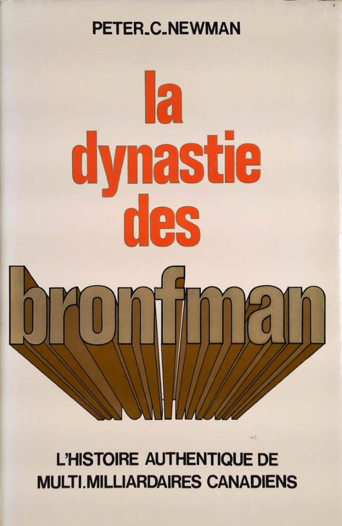 Livre ISBN  La dynastie des Bronfman : L'histoire authentique de multi-milliardaires canadiens (Peter C. Newman)