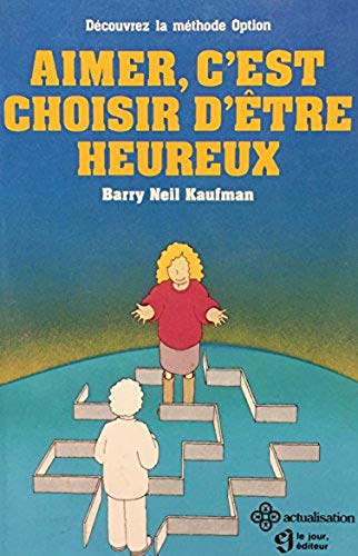 Livre ISBN 2890443639 Aimer c'est choisir d'etre heureux (Barry Nell Kaufman)