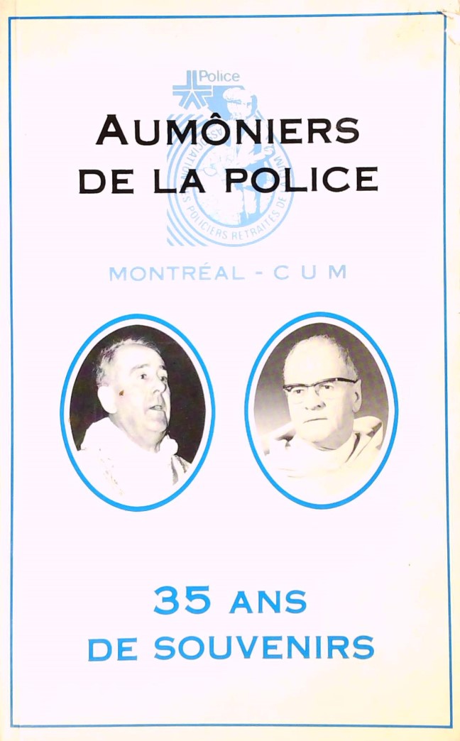Aumôniers de la police : Montréal - C.U.M. - 35 ans de souvenirs - Association des policiers