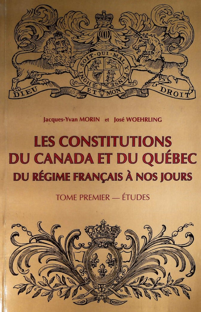 Les constitutions du Canada et du Québec du régime français à nos jours : Tome premier - Études - Jacques-Yvan Morin